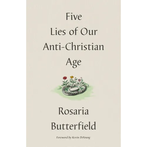 Five Lies of Our Anti-Christian Age - Hardcover