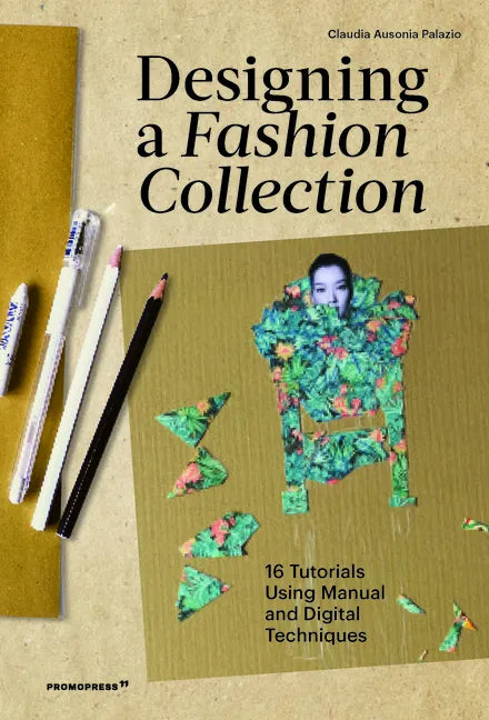 Designing a Fashion Collection: 16 Tutorials Using Manual and Digital Techniques - Paperback