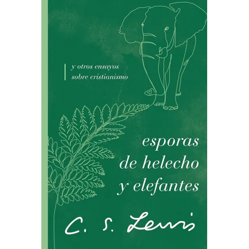 Esporas de Helecho Y Elefantes: Y Otros Ensayos Sobre Cristianismo - Paperback