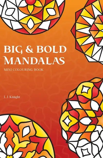 Big and Bold Mandalas Mini Colouring Book: 50 Simple Travel Size Mandalas With Thick Lines For Easy Colouring - Paperback