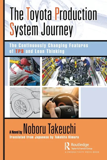 The Toyota Production System Journey: The Continuously Changing Features of Tps and Lean Thinking - Paperback
