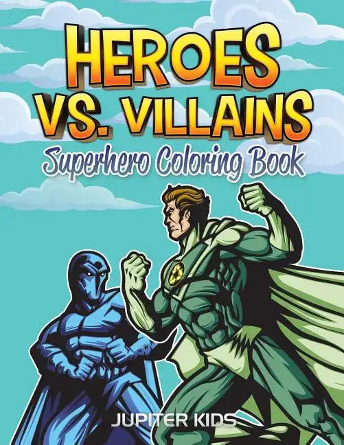 Heroes vs. Villains: Superhero Coloring Book - Paperback