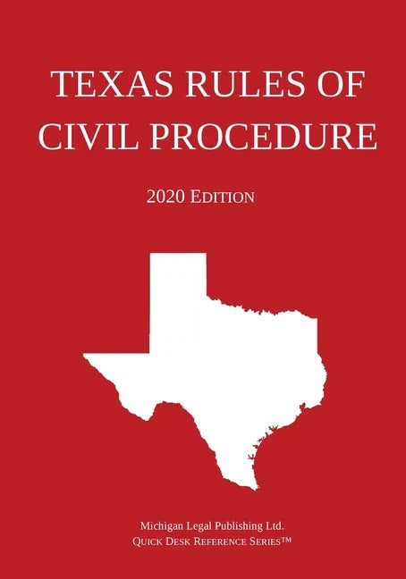 Texas Rules of Civil Procedure; 2020 Edition - Paperback