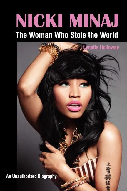 Nicki Minaj: The Woman Who Stole the World - Paperback