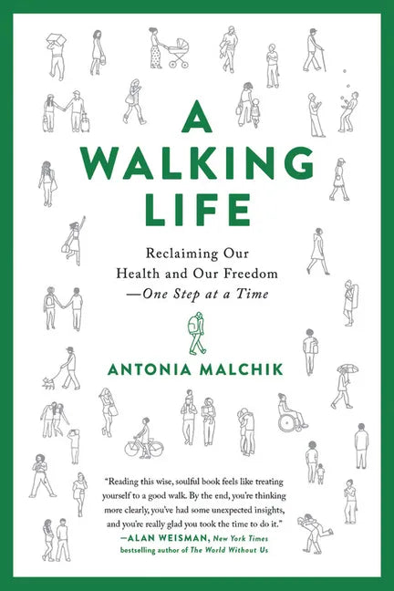 A Walking Life: Reclaiming Our Health and Our Freedom One Step at a Time - Paperback