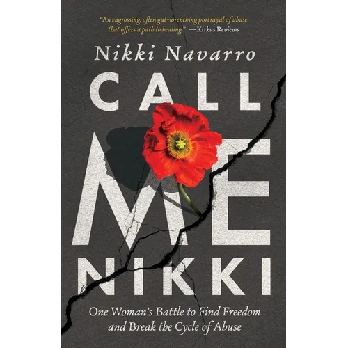 Call Me Nikki: One Woman's Battle to Find Freedom and Break the Cycle of Abuse - Paperback