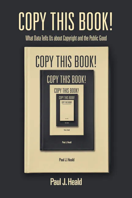 Copy This Book!: What Data Tells Us about Copyright and the Public Good - Paperback
