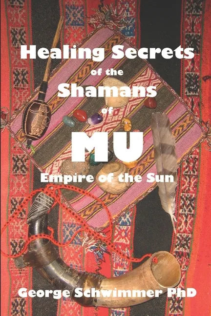 Healing Secrets of the Shamans of Mu: Empire of the Sun - Paperback