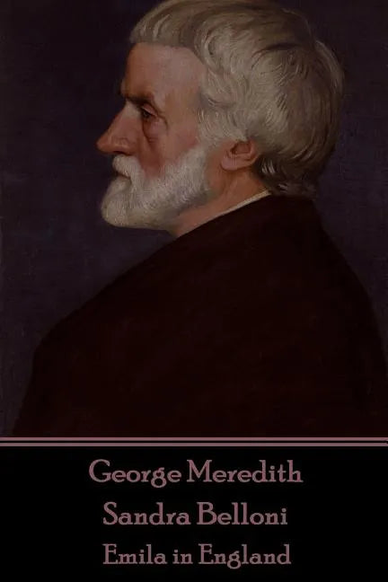 George Meredith - Sandra Belloni: Emila in England - Paperback