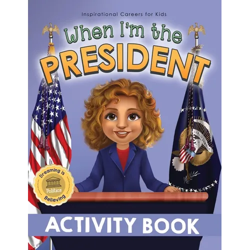 When I'm the President Activity Book: Dreaming is Believing: Politics - Paperback