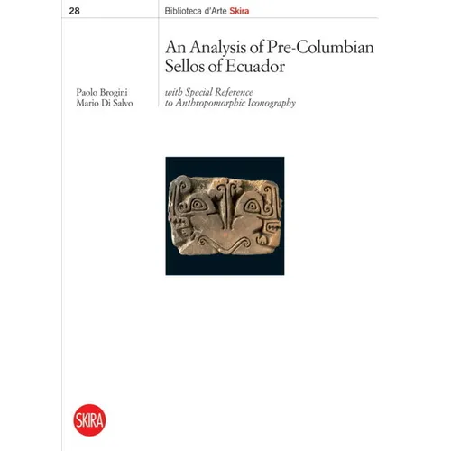 An Analysis of Pre-Columbian Sellos of Ecuador: With Special Reference to Anthropomorphic Iconography - Paperback