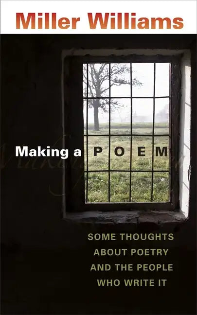 Making a Poem: Some Thoughts about Poetry and the People Who Write It - Paperback