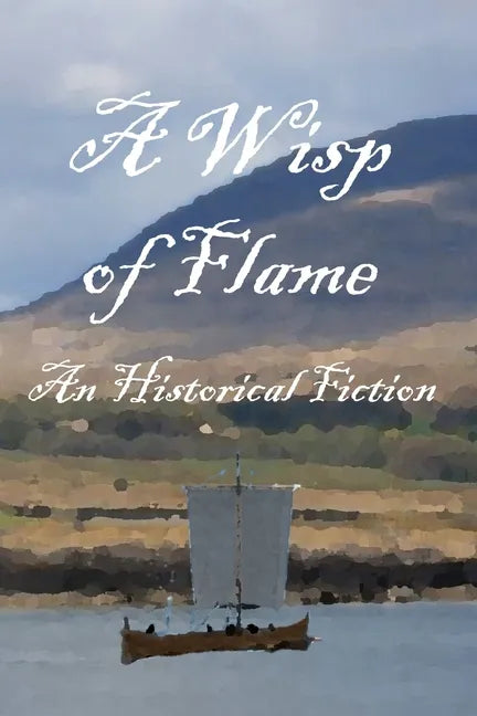 A Wisp of Flame: The Story of Ailean "Nan Sop" Maclean - Scotland's Last Viking Pirate - Paperback