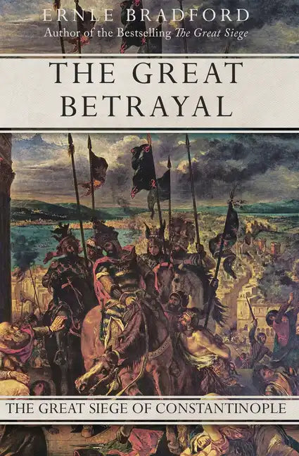 The Great Betrayal: The Great Siege of Constantinople - Paperback