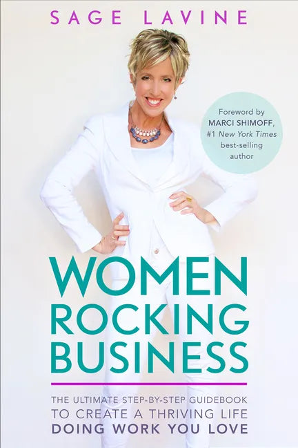 Women Rocking Business: The Ultimate Step-By-Step Guidebook to Create a Thriving Life Doing Work You Love - Paperback