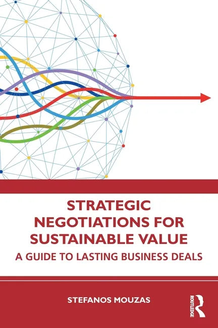 Strategic Negotiations for Sustainable Value: A Guide to Lasting Business Deals - Paperback