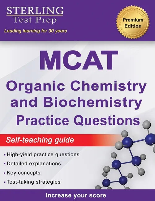 Sterling Test Prep MCAT Organic Chemistry & Biochemistry Practice Questions: High Yield MCAT Practice Questions with Detailed Explanations - Paperback