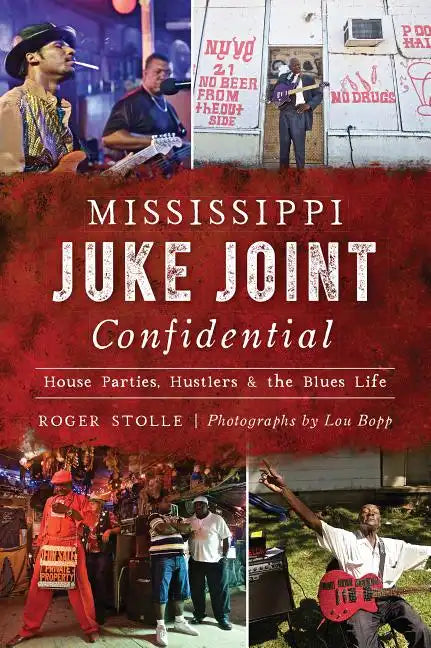 Mississippi Juke Joint Confidential: House Parties, Hustlers and the Blues Life - Paperback