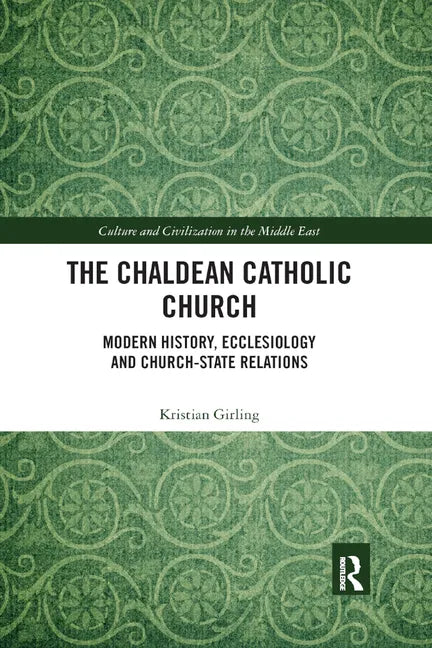 The Chaldean Catholic Church: Modern History, Ecclesiology and Church-State Relations - Paperback