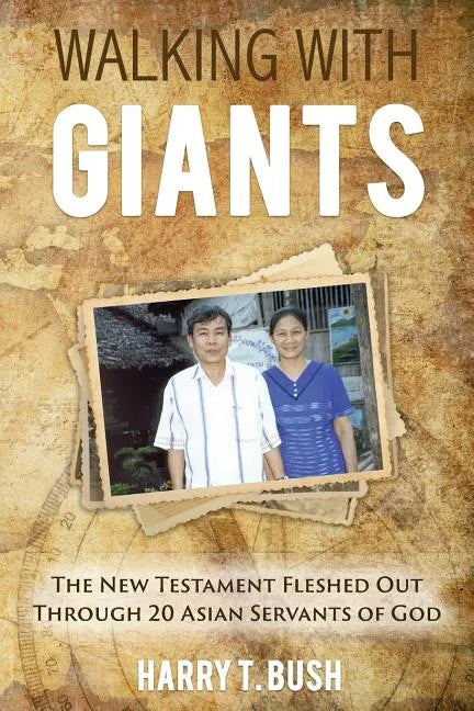 Walking with Giants: The New Testament Fleshed Out Through 20 Asian Servants of God - Paperback