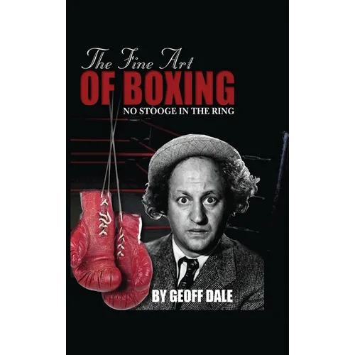 The Fine Art of Boxing: No Stooge in the Ring - Hardcover