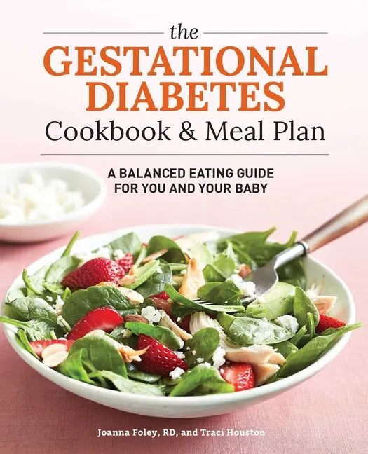 The Gestational Diabetes Cookbook & Meal Plan: A Balanced Eating Guide for You and Your Baby - Paperback