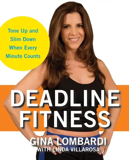 Deadline Fitness: Tone Up and Slim Down When Every Minute Counts - Hardcover
