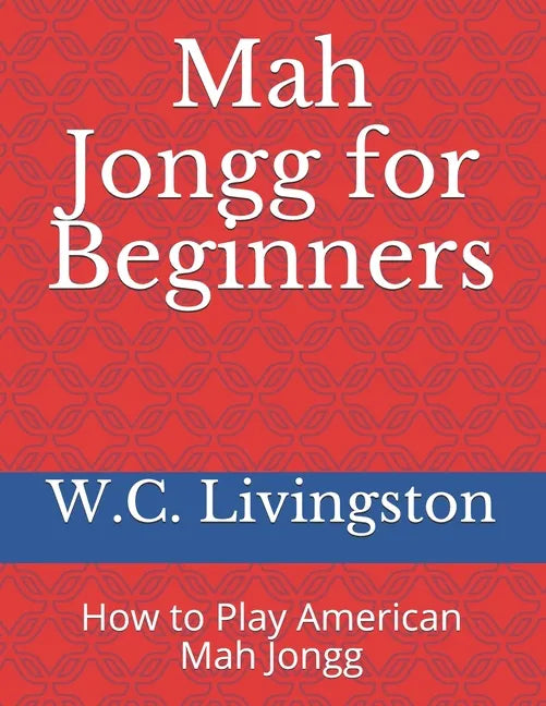 Mah Jongg for Beginners: How to Play American Mah Jongg - Paperback