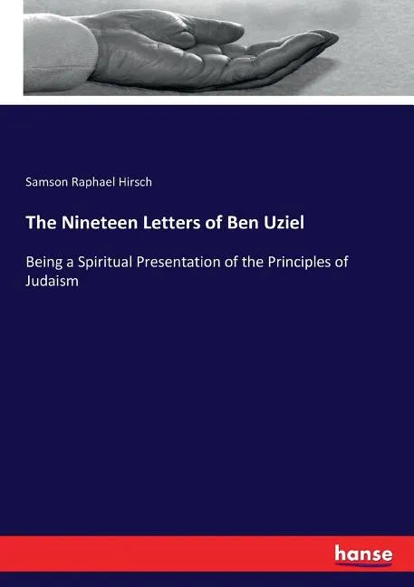 The Nineteen Letters of Ben Uziel: Being a Spiritual Presentation of the Principles of Judaism - Paperback