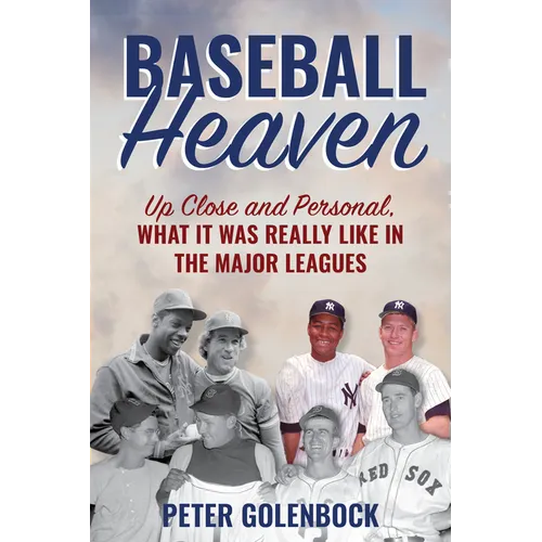 Baseball Heaven: Up Close and Personal, What It Was Really Like in the Major Leagues - Hardcover