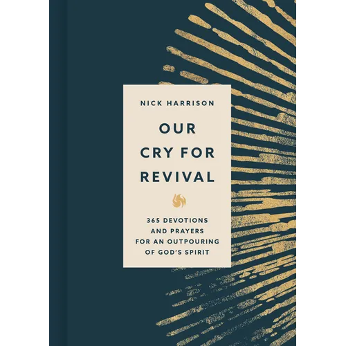 Our Cry for Revival: 365 Devotions and Prayers for an Outpouring of God's Spirit - Hardcover