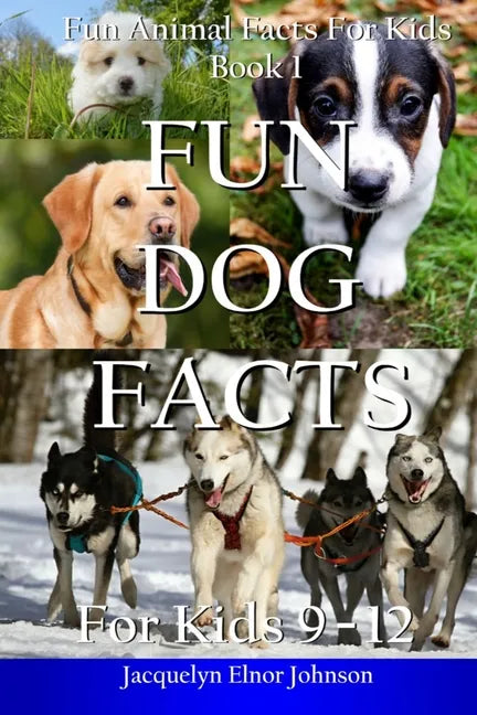 Fun Dog Facts for Kids 9-12 - Paperback