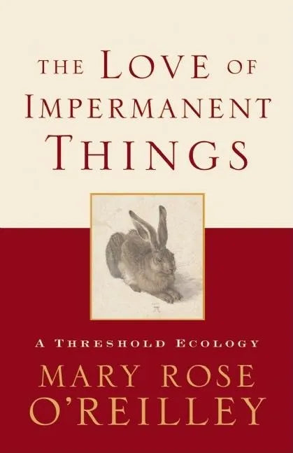 The Love of Impermanent Things: A Threshold Ecology - Paperback