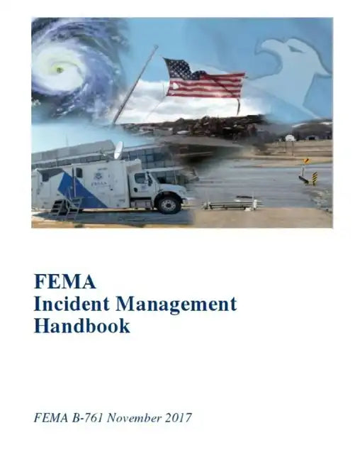 FEMA Incident Management Handbook: FEMA B-761 November 2017 - Paperback