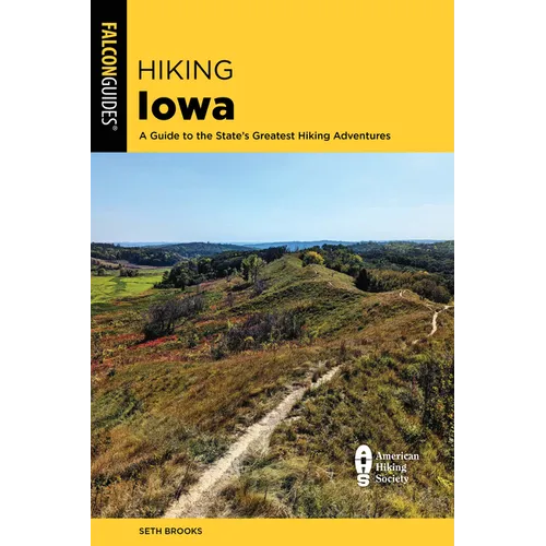 Hiking Iowa: A Guide to the State's Greatest Hiking Adventures - Paperback