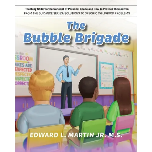 The Bubble Brigade: Teaching Children the Concept of Personal Space and how to Protect Themselves - Paperback