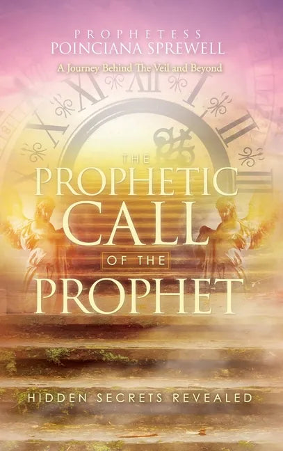 The Prophetic Call of the Prophet: Hidden Secrets Revealed - Hardcover