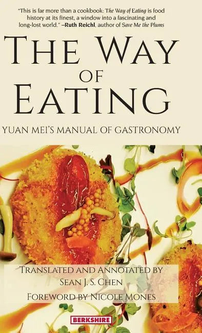 The Way of Eating: Yuan Mei's Manual of Gastronomy - Hardcover