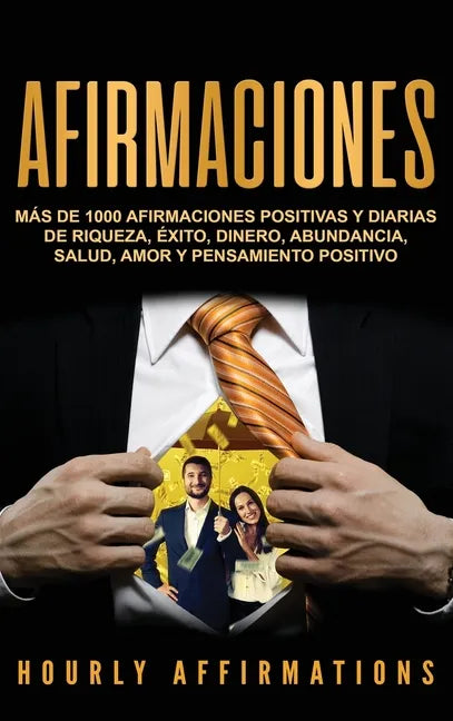 Afirmaciones: Más de 1000 afirmaciones positivas y diarias de riqueza, éxito, dinero, abundancia, salud, amor y pensamiento positivo - Hardcover