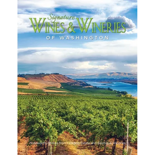Signature Wines & Wineries of Washington: Noteworthy Wines & Artisan Vintners (Iconic Wineries) - Paperback