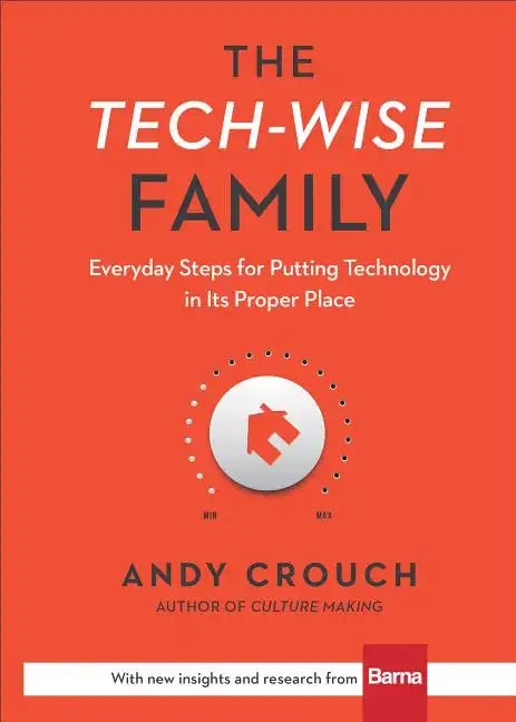 The Tech-Wise Family: Everyday Steps for Putting Technology in Its Proper Place - Hardcover