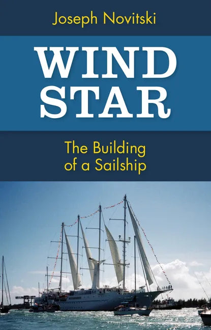Wind Star: The Building of a Sailship - Paperback