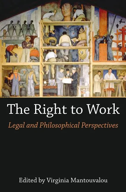 The Right to Work: Legal and Philosophical Perspectives - Paperback