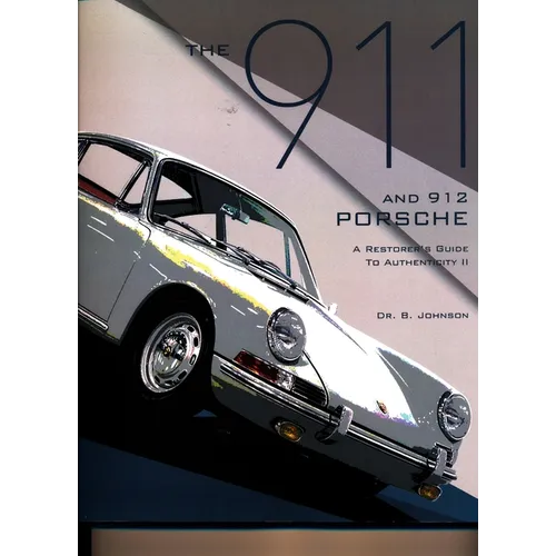 The 911 and 912 Porsche, a Restorer's Guide to Authenticity II - Paperback
