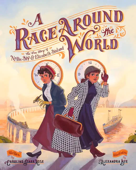 A Race Around the World: The True Story of Nellie Bly and Elizabeth Bisland - Hardcover