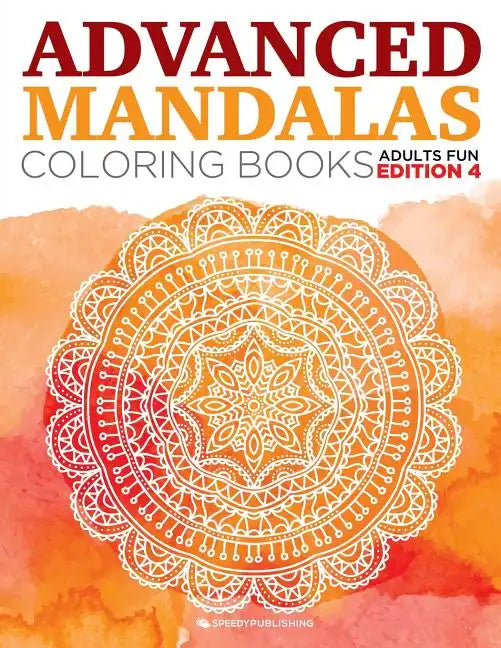 Advanced Mandalas Coloring Books Adults Fun Edition 4 - Paperback