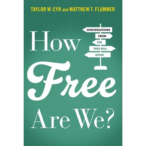 How Free Are We?: Conversations from the Free Will Show - Hardcover
