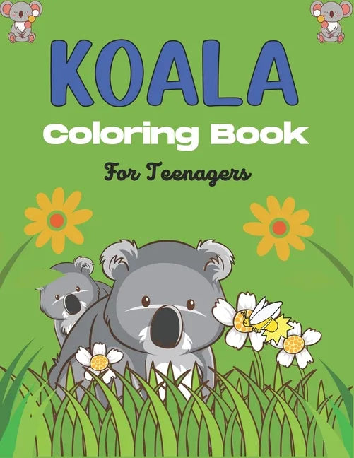 KOALA Coloring Book For Teenagers: Stress Relieving Animals Designs, Best Gift for Teens girls and boys - Paperback