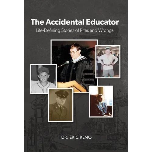 The Accidental Educator: Life-Defining Stories of Rites and Wrongs - Hardcover