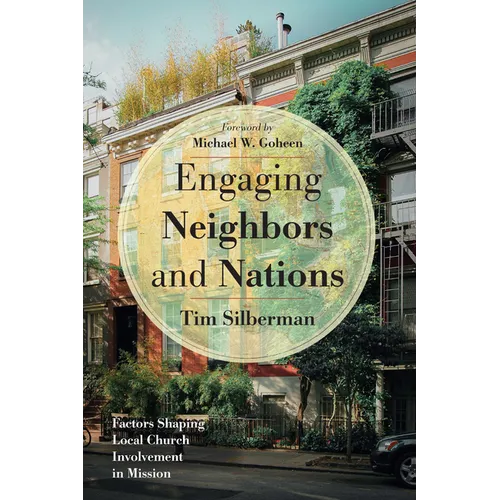 Engaging Neighbors and Nations: Factors Shaping Local Church Involvement in Mission - Hardcover